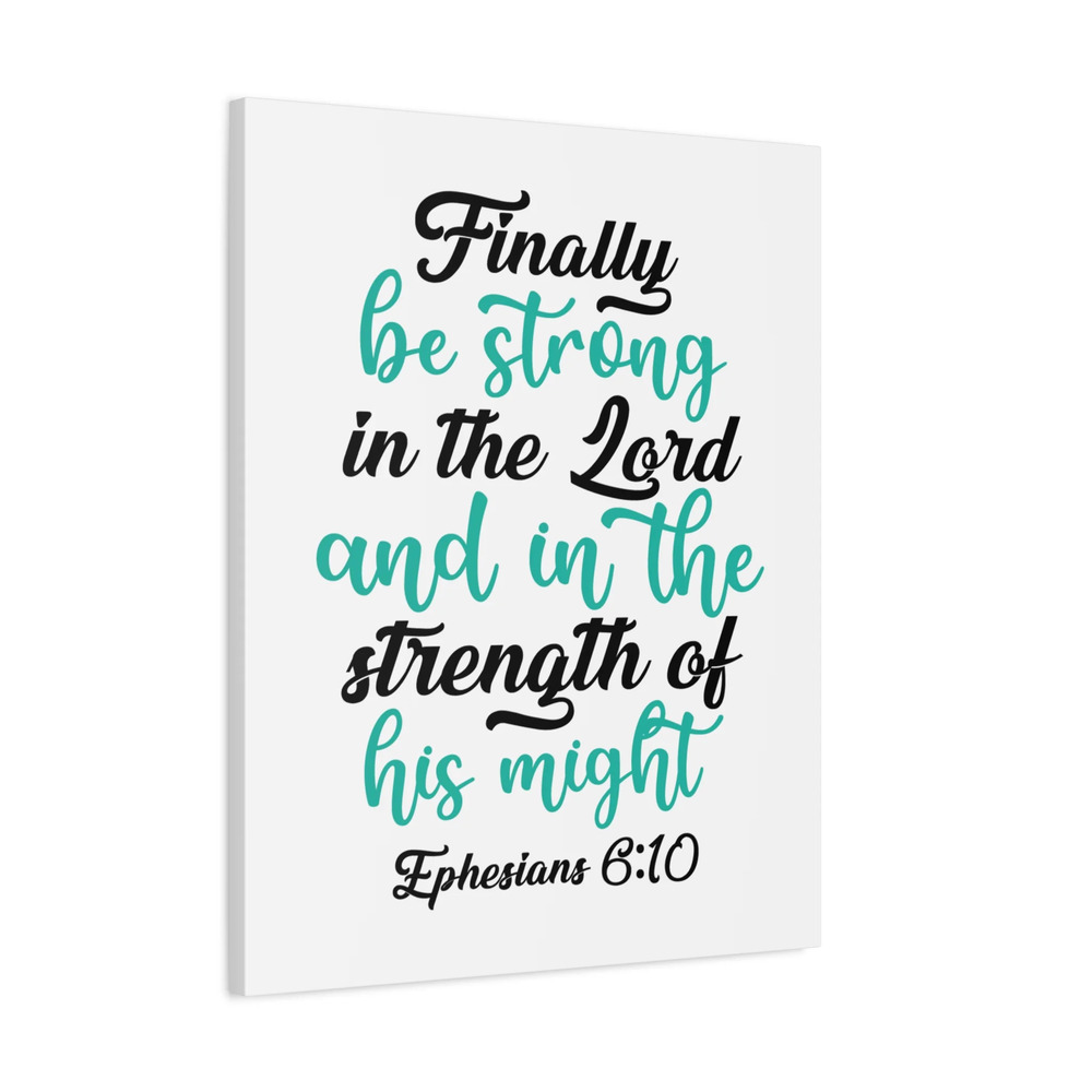 Scripture Canvas Be Strong In The Lord Ephesians 6:10 Bible Verse Print